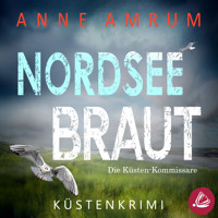 Nordsee Braut - Die Küsten-Kommissare: Küstenkrimi (Die Nordsee-Kommissare 15) - Anne Amrum - Hörbuch