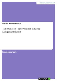 Tuberkulose - Eine wieder aktuelle Lungenkrankheit - Philip Austermann - E-Book