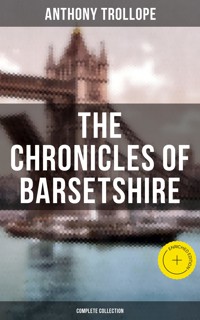 THE CHRONICLES OF BARSETSHIRE (Complete Collection) - Anthony Trollope - E-Book