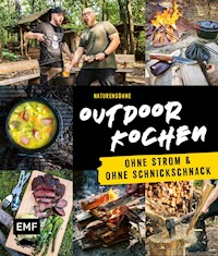 Outdoor Kochen – Ohne Strom und ohne Schnickschnack mit den Naturensöhnen - Naturensöhne - E-Book