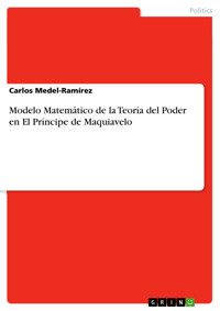 Modelo Matemático de la Teoría del Poder en El Príncipe de Maquiavelo - Carlos Medel-Ramírez - E-Book