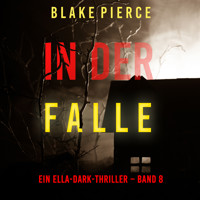 In der Falle (Ein Ella-Dark-Thriller – Band 8) - Blake Pierce - Hörbuch