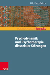 Psychodynamik und Psychotherapie dissozialer Störungen - Rauchfleisch Udo - E-Book