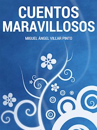 Cuentos maravillosos: Tres cuentos maravillosos - Miguel Ángel Villar Pinto - E-Book