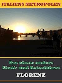 FLORENZ - Der etwas andere Stadt- und Reiseführer - A.D. Astinus - E-Book