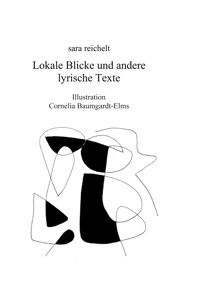 Lokale Blicke und andere lyrische Texte - sara reichelt - E-Book