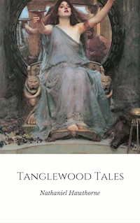 Tanglewood Tales - Nathaniel Hawthorne - E-Book