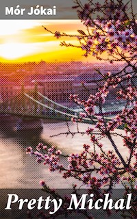 Pretty Michal - Mór Jókai - E-Book