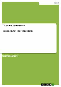 Tischtennis im Fernsehen - Thorsten Dornemann - E-Book
