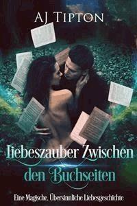 Liebeszauber Zwischen den Buchseiten - AJ Tipton - E-Book