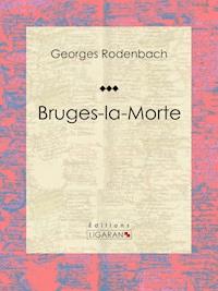 Bruges-la-Morte - Ligaran - E-Book