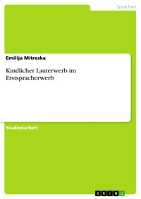 Kindlicher Lauterwerb im Erstspracherwerb - Emilija Mitreska - E-Book