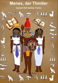 Menes, der Thiniter - Gerhard Rolf Günther Fischer - E-Book