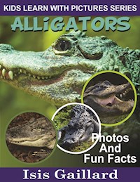 Alligators: Photos and Fun Facts for Kids - Isis Gaillard - E-Book