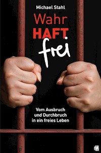 WahrHAFT frei - Michael Stahl - E-Book