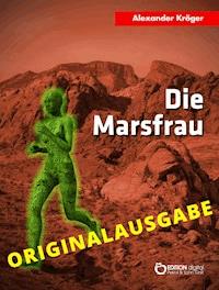 Die Marsfrau – Originalausgabe - Alexander Kröger - E-Book
