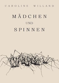 Mädchen und Spinnen - Caroline Willand - E-Book