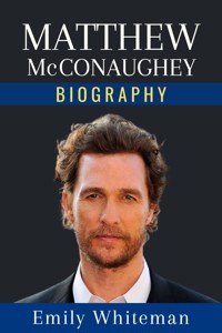 Matthew McConaughey Biography - Emily Whiteman - E-Book
