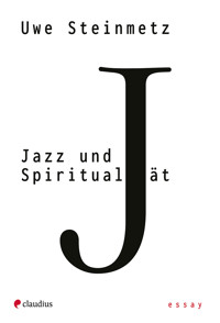 Jazz und Spiritualität - Uwe Steinmetz - E-Book