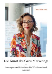 Die Kunst des Guru-Marketings - Tanja Murawo - E-Book