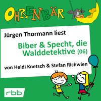 Ohrenbär - eine OHRENBÄR Geschichte, 5, Folge 52: Ohrenbär: Biber & Specht, die Walddetektive, Teil 6 (Hörbuch mit Musik) - Heidi Knetsch - Hörbuch