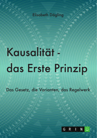 Kausalität - Das Erste Prinzip - Elisabeth Dägling - E-Book