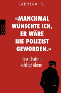 «Manchmal wünschte ich, er wäre nie Polizist geworden.» - Sabrina R. - E-Book