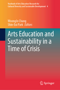Arts Education and Sustainability in a Time of Crisis -  - E-Book