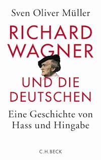 Richard Wagner und die Deutschen - Sven Oliver Müller - E-Book
