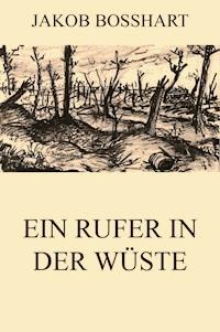Ein Rufer in der Wüste - Jakob Bosshart - E-Book