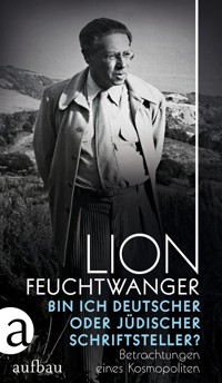 Bin ich deutscher oder jüdischer Schriftsteller? - Lion Feuchtwanger - E-Book