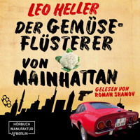 Der Gemüseflüsterer von Mainhattan - Detektiv Jürgen McBride, Band 2 (ungekürzt) - Heller Leo - Hörbuch