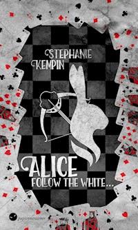 Alice - Follow the White - Stephanie Kempin - E-Book