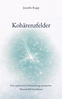 Kohärenzfelder - Jennifer Rupp - E-Book
