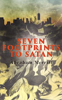 Seven Footprints to Satan - Abraham Merritt - E-Book