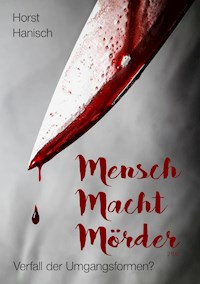 Mensch Macht Mörder 2100 - Horst Hanisch - E-Book