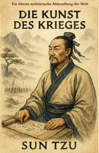 Die Kunst des Krieges: Die älteste militärische Abhandlung der Welt - Sun Tzu - E-Book