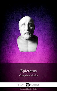 Delphi Complete Works of Epictetus (Illustrated) - Epictetus - E-Book