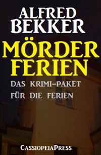 Mörderferien: Das Krimi-Paket für die Ferien - Alfred Bekker - E-Book
