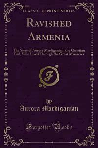 Ravished Armenia - Aurora Mardiganian - E-Book