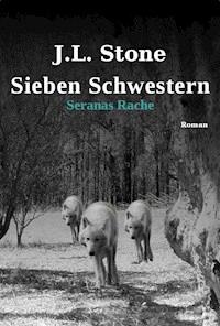 Sieben Schwestern - Seranas Rache - J.L. Stone - E-Book