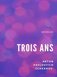 Trois ans - Anton Pavlovitch Tchekhov - E-Book