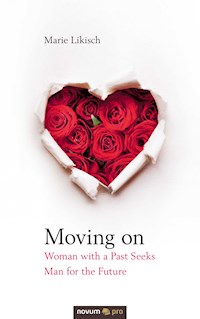 Moving on - Woman with a Past Seeks Man for the Future - Marie Likisch - E-Book