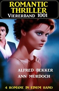 Romantic Thriller Viererband 1001 - Alfred Bekker - E-Book