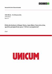 Fiche de lecture critique: Ferry, Jean-Marc: Face à la crise, quelles perspectives pour l'Union européenne? - Hannah-Kristin Elenschneider - E-Book