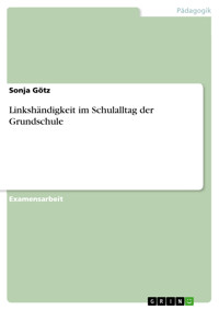 Linkshändigkeit im Schulalltag der Grundschule - Sonja Götz - E-Book