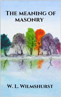 The meaning of masonry - W. L. Wilmshurst - E-Book