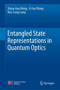 Entangled State Representations in Quantum Optics - Xiang-Guo Meng - E-Book