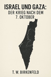 Israel und Gaza: Der Krieg nach dem 7. Oktober - Tilman W. Birkenfeld - E-Book