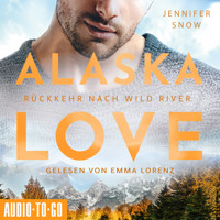 Rückkehr nach Wild River - Alaska Love, Band 3 (ungekürzt) - Jennifer Snow - Hörbuch